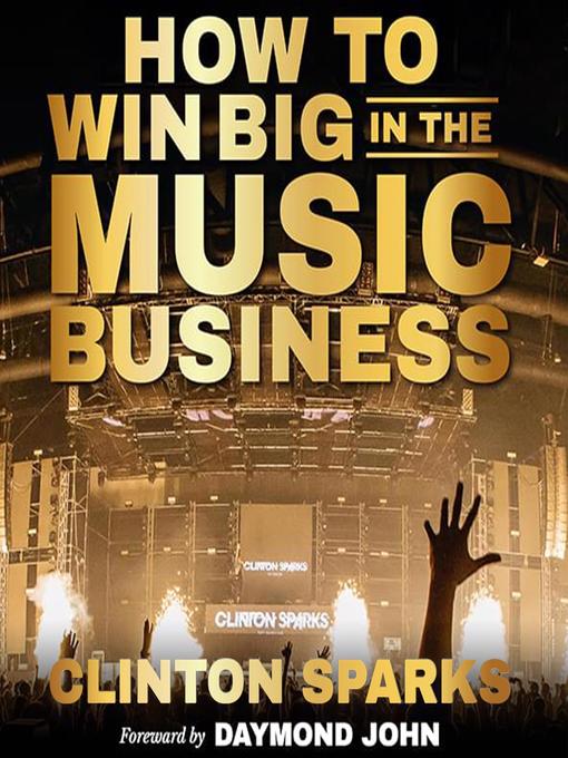 Title details for How to Win Big in the Music Business by Clinton Sparks - Available